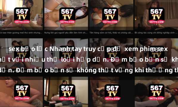 sex bạo lực Nhanh tay truy cập để xem phim sex đầy kích thích và mới nhất với nhiều thể loại hấp dẫn. Đảm bảo bạn sẽ không thất vọng khi thưởng thức.