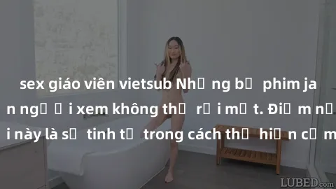 sex giáo viên vietsub Những bộ phim jav SM không che khiến người xem không thể rời mắt. Điểm nổi bật của thể loại này là sự tinh tế trong cách thể hiện cảm xúc và sự hấp dẫn của những cảnh quay.