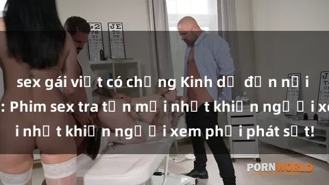 sex gái việt có chồng Kinh dị đến nỗi không thể tin nổi: Phim sex tra tấn mới nhất khiến người xem phải phát sốt!