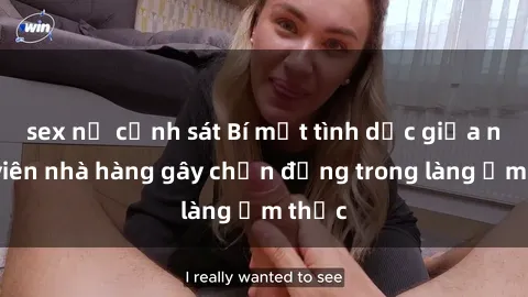sex nữ cảnh sát Bí mật tình dục giữa nhân viên nhà hàng gây chấn động trong làng ẩm thực