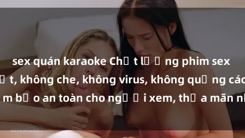 sex quán karaoke Chất lượng phim sex cập nhật mới nhất, không che, không virus, không quảng cáo, đảm bảo an toàn cho người xem, thỏa mãn nhu cầu tình dục của bạn.