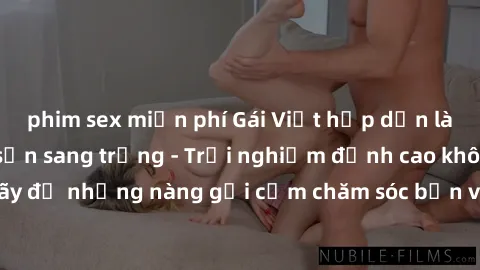 phim sex miễn phí Gái Việt hấp dẫn làm tình tại khách sạn sang trọng - Trải nghiệm đỉnh cao không thể bỏ lỡ! Hãy để những nàng gợi cảm chăm sóc bạn và mang đến cho bạn những phút giây đê mê không thể 