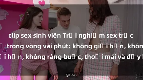 clip sex sinh viên Trải nghiệm sex trực tuyến tuyệt vời chỉ trong vòng vài phút: không giới hạn, không ràng buộc, thoải mái và đầy kích thích!