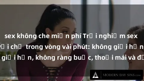 sex không che miễn phí Trải nghiệm sex trực tuyến tuyệt vời chỉ trong vòng vài phút: không giới hạn, không ràng buộc, thoải mái và đầy kích thích!