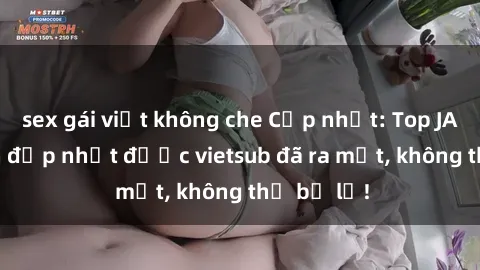 sex gái việt không che Cập nhật: Top JAV idol xinh đẹp nhất được vietsub đã ra mắt, không thể bỏ lỡ!