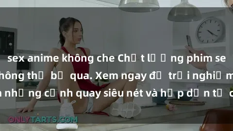 sex anime không che Chất lượng phim sex jav hd đỉnh cao không thể bỏ qua. Xem ngay để trải nghiệm những cảnh quay siêu nét và hấp dẫn từ các diễn viên nổi tiếng.