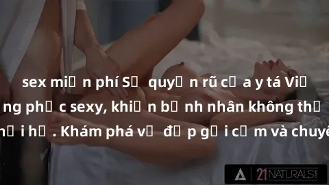 sex miễn phí Sự quyến rũ của y tá Việt Nam trong bộ đồng phục sexy, khiến bệnh nhân không thể rời mắt khỏi họ. Khám phá vẻ đẹp gợi cảm và chuyên nghiệp của họ ngay hôm nay!