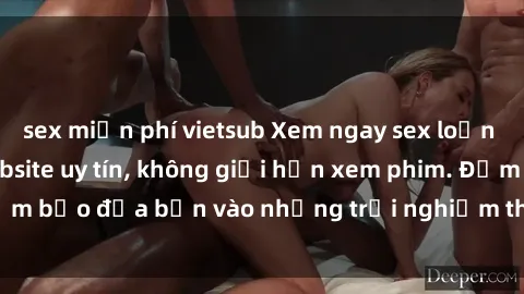 sex miễn phí vietsub Xem ngay sex loạn luân vietsub tại website uy tín, không giới hạn xem phim. Đảm bảo đưa bạn vào những trải nghiệm thú vị và đầy kích thích.