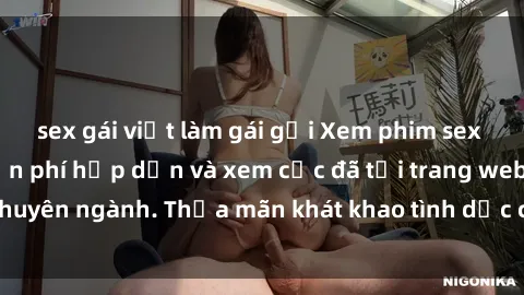 sex gái việt làm gái gọi Xem phim sex JAV vietsub HD miễn phí hấp dẫn và xem cực đã tại trang web chuyên ngành. Thỏa mãn khát khao tình dục của bạn ngay hôm nay!