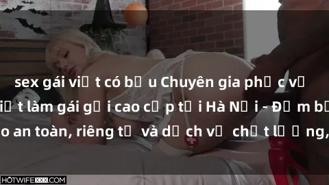 sex gái việt có bầu Chuyên gia phục vụ nhu cầu sex gái Việt làm gái gọi cao cấp tại Hà Nội - Đảm bảo an toàn, riêng tư và dịch vụ chất lượng, hãy trải nghiệm ngay!