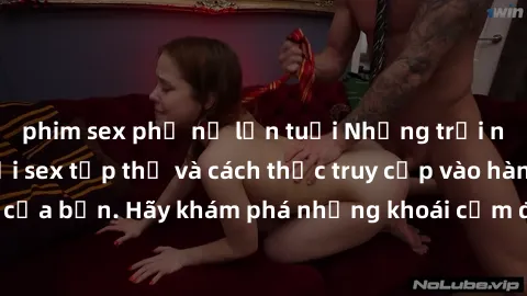 phim sex phụ nữ lớn tuổi Những trải nghiệm mới lạ với sex tập thể và cách thức truy cập vào hành lang đam mê của bạn. Hãy khám phá những khoái cảm đầy kích thích với tập thể hấp dẫn!