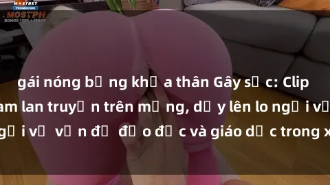 gái nóng bỏng khỏa thân Gây sốc: Clip sex mẹ con Việt Nam lan truyền trên mạng, dấy lên lo ngại về vấn đề đạo đức và giáo dục trong xã hội hiện nay.